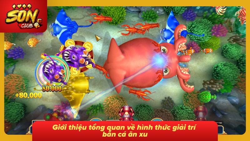 Bắn Cá Ăn Xu: Trải Nghiệm Săn Thưởng Đại Dương Đỉnh Cao 1 Tìm hiểu về hình thức giải trí săn cá