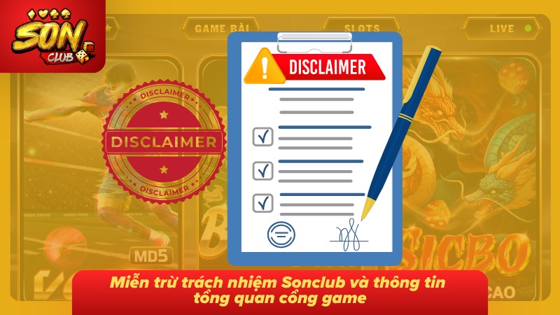 Miễn Trừ Trách Nhiệm Sonclub 1 Tổng quan điều khoản miễn trừ cùng phạm vi trách nhiệm của cổng game