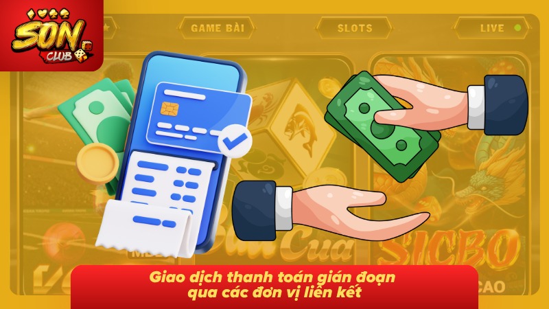 Miễn Trừ Trách Nhiệm Sonclub 4 Tình trạng gián đoạn thanh toán qua đơn vị liên kết và cách xử lý