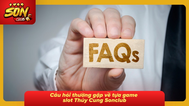 Nổ Hũ Thủy Cung Sonclub - Siêu Phẩm Slot Game Hot Nhất Năm 7 Thắc mắc phổ biến về siêu phẩm slot đại dương